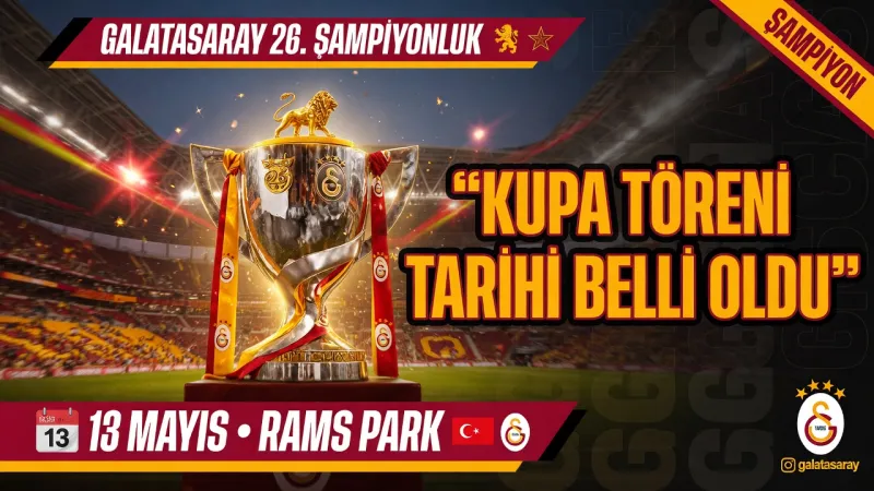 Galatasaray’da Şampiyonluk Kupa Töreni Tarihi Belli Oldu! 13 Mayıs’ta RAMS Park’ta
