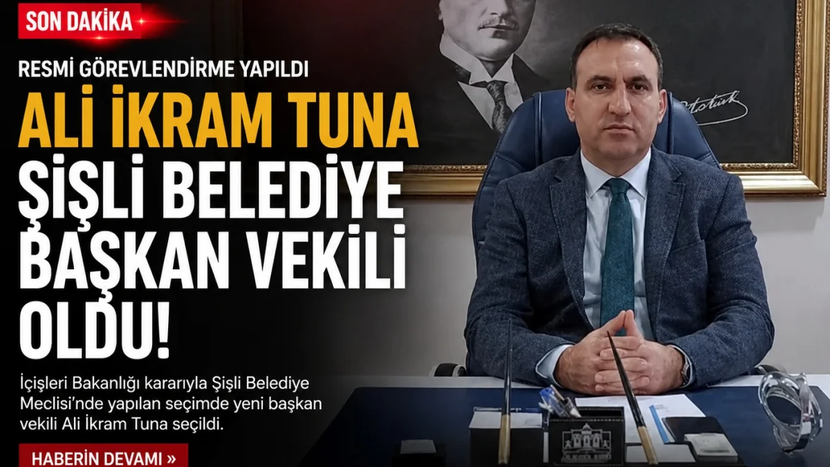 Ali İkram Tuna Şişli Belediyesi Vekili olarak Atandı