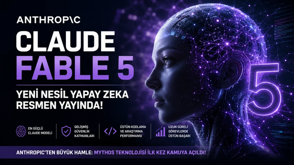 Claude Fable 5 Nedir? Anthropic'in En Güçlü Yapay Zeka Modeli Tanıtıldı