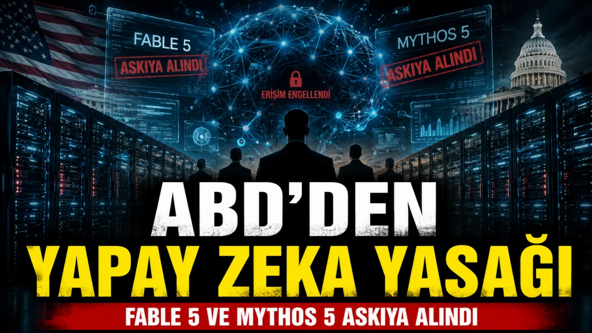 Fable 5 ve Mythos 5 Yapay Zeka Modelleri Güvenlik Gerekçesiyle Erişime Kapatıldı