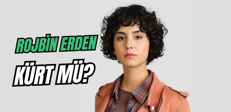 rojbin erden kimdir